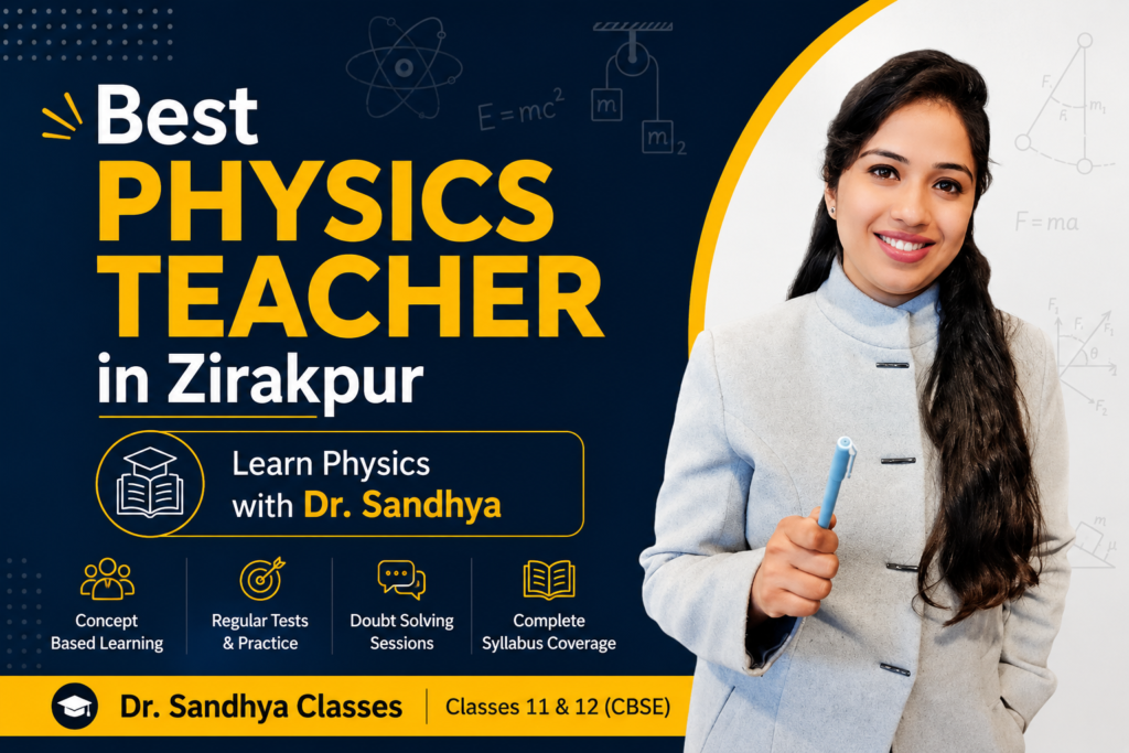 Best Physics Teacher in Zirakpur | Learn Physics with Dr. Sandhya best physics teacher in zirakpur dr. sandhya